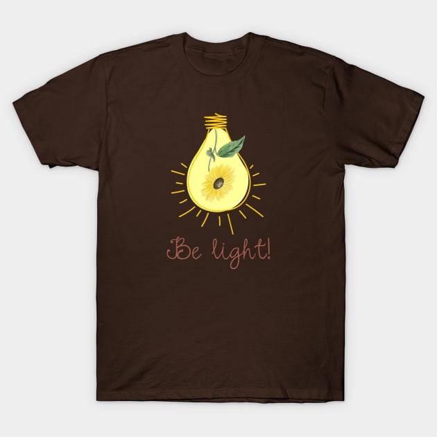 Be light! T-Shirt by Roqson